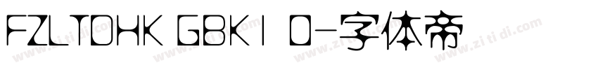 FZLTDHK GBK1 0字体转换